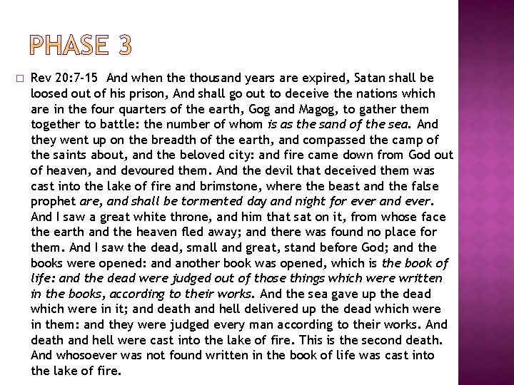 � Rev 20: 7 -15 And when the thousand years are expired, Satan shall