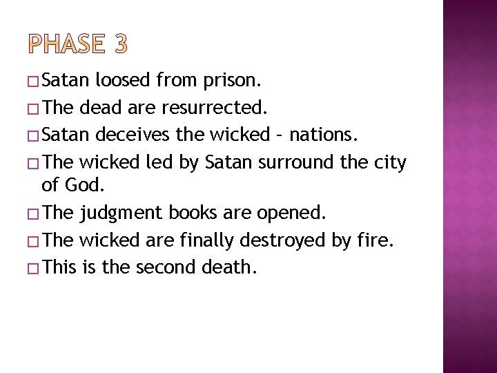 � Satan loosed from prison. � The dead are resurrected. � Satan deceives the