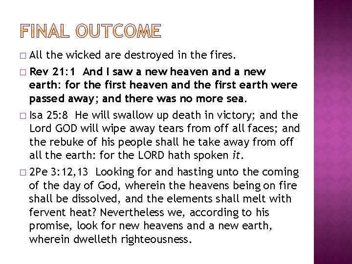 � All the wicked are destroyed in the fires. � Rev 21: 1 And
