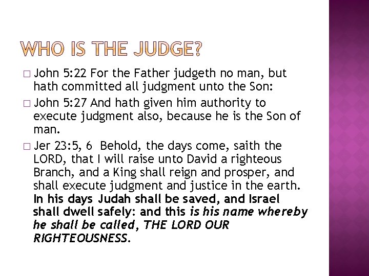 � John 5: 22 For the Father judgeth no man, but hath committed all
