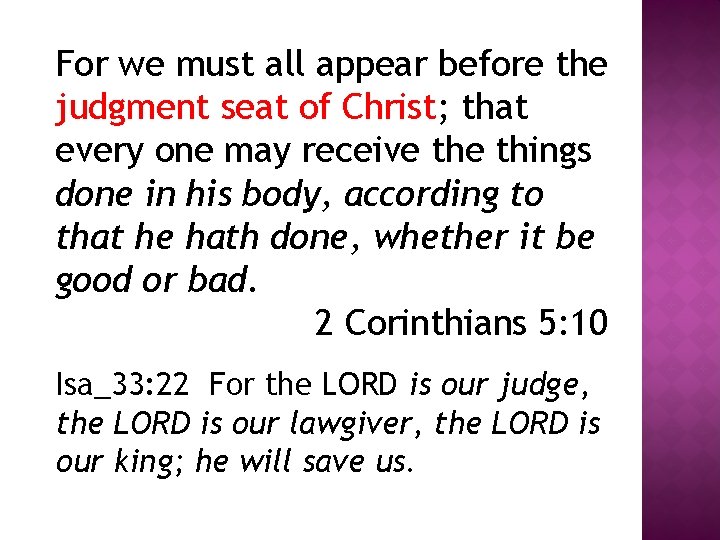 For we must all appear before the judgment seat of Christ; that every one