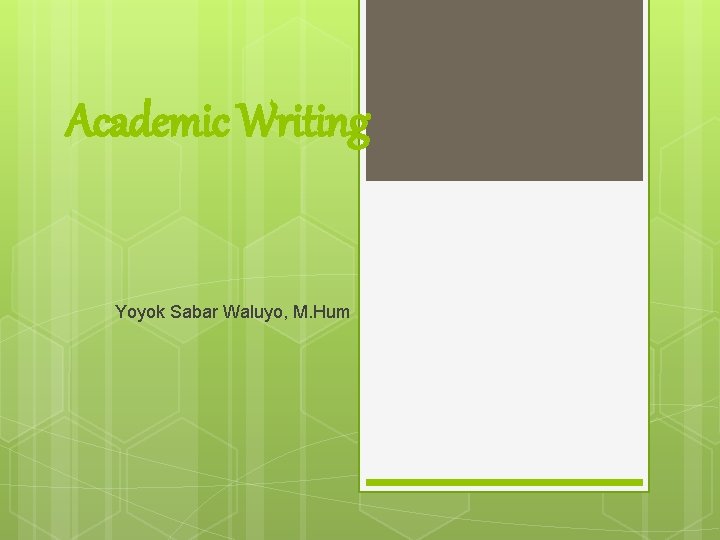 Academic Writing Yoyok Sabar Waluyo, M. Hum 