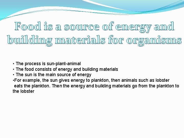Food is a source of energy and building materials for organisms • The process