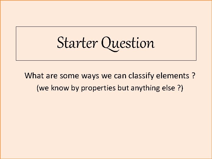 Starter Question Types Starter Question What are some ways we can