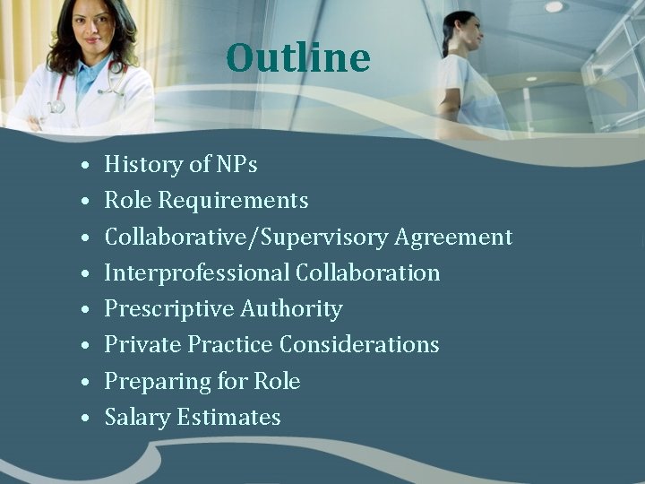 Outline • • History of NPs Role Requirements Collaborative/Supervisory Agreement Interprofessional Collaboration Prescriptive Authority