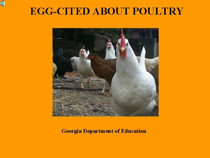 EGG-CITED ABOUT POULTRY Georgia Department of Education 