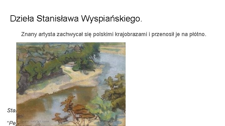 Dzieła Stanisława Wyspiańskiego. Znany artysta zachwycał się polskimi krajobrazami i przenosił je na płótno.