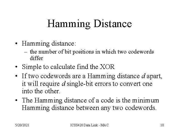 Hamming Distance • Hamming distance: – the number of bit positions in which two