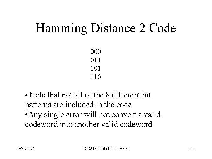 Hamming Distance 2 Code 000 011 101 110 • Note that not all of
