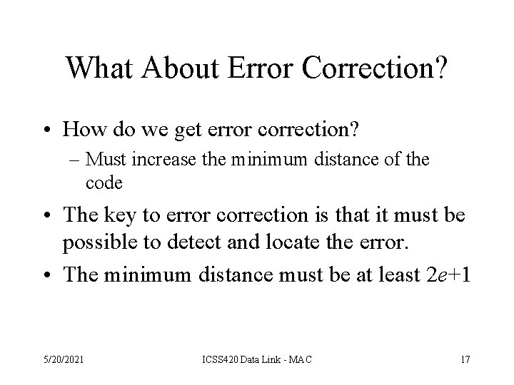 What About Error Correction? • How do we get error correction? – Must increase