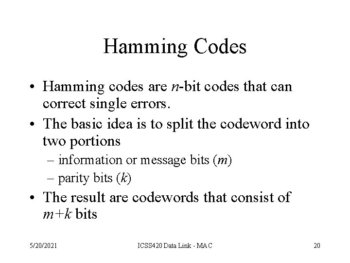 Hamming Codes • Hamming codes are n-bit codes that can correct single errors. •