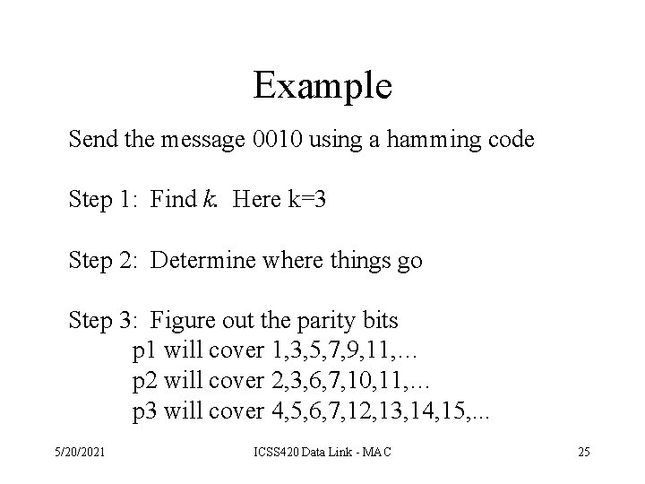 Example Send the message 0010 using a hamming code Step 1: Find k. Here