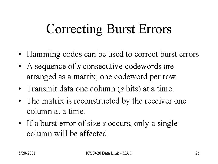 Correcting Burst Errors • Hamming codes can be used to correct burst errors •