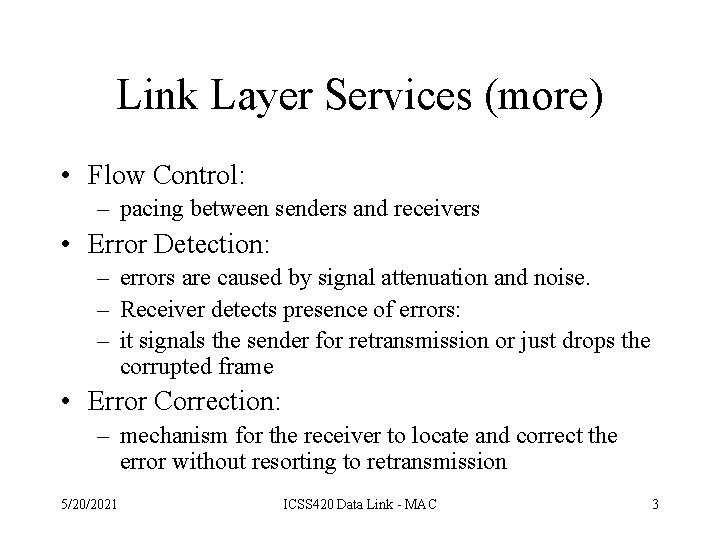 Link Layer Services (more) • Flow Control: – pacing between senders and receivers •
