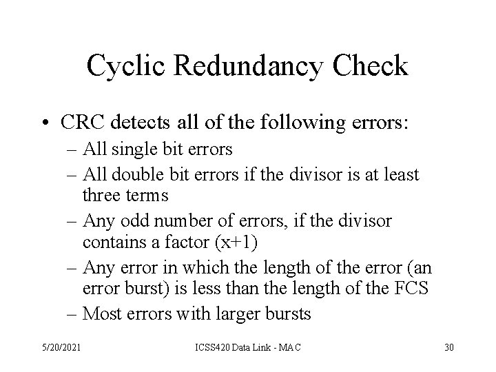 Cyclic Redundancy Check • CRC detects all of the following errors: – All single