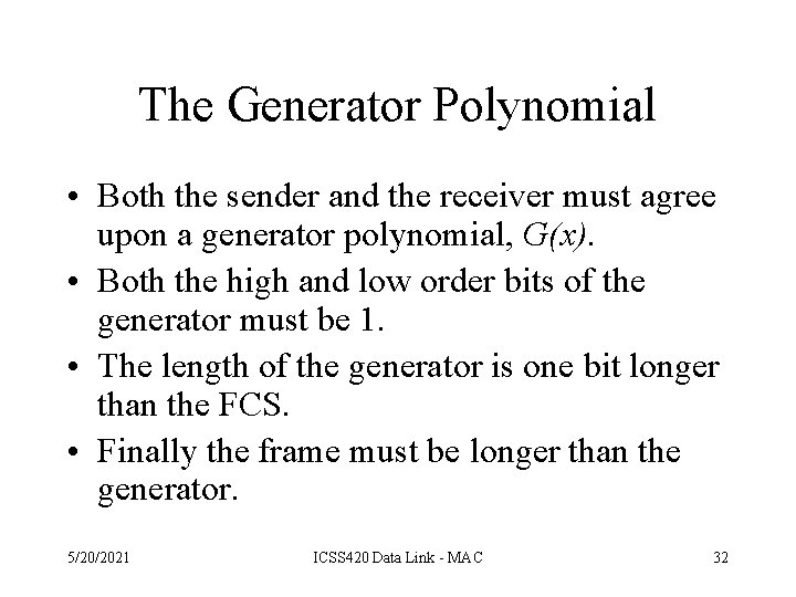 The Generator Polynomial • Both the sender and the receiver must agree upon a