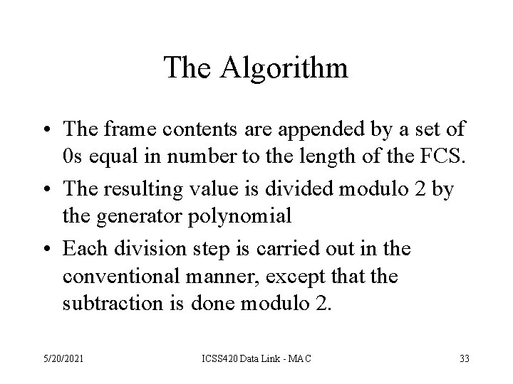 The Algorithm • The frame contents are appended by a set of 0 s