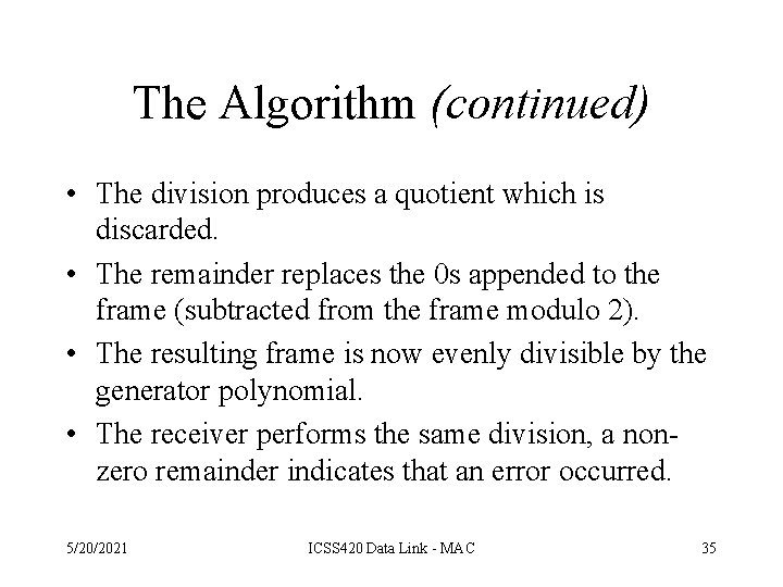The Algorithm (continued) • The division produces a quotient which is discarded. • The