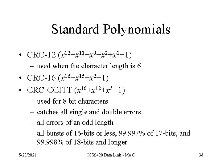 Standard Polynomials • CRC-12 (x 12+x 11+x 3+x 2+x 1+1) – used when the
