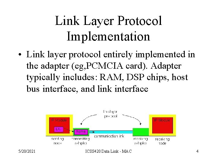 Link Layer Protocol Implementation • Link layer protocol entirely implemented in the adapter (eg,