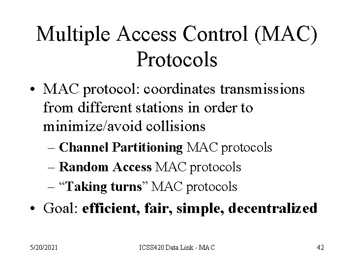 Multiple Access Control (MAC) Protocols • MAC protocol: coordinates transmissions from different stations in