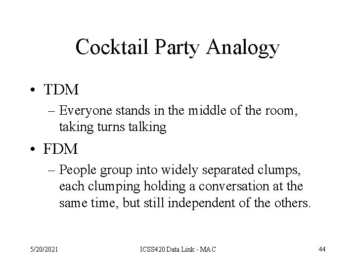 Cocktail Party Analogy • TDM – Everyone stands in the middle of the room,