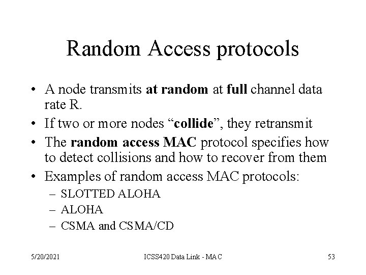 Random Access protocols • A node transmits at random at full channel data rate