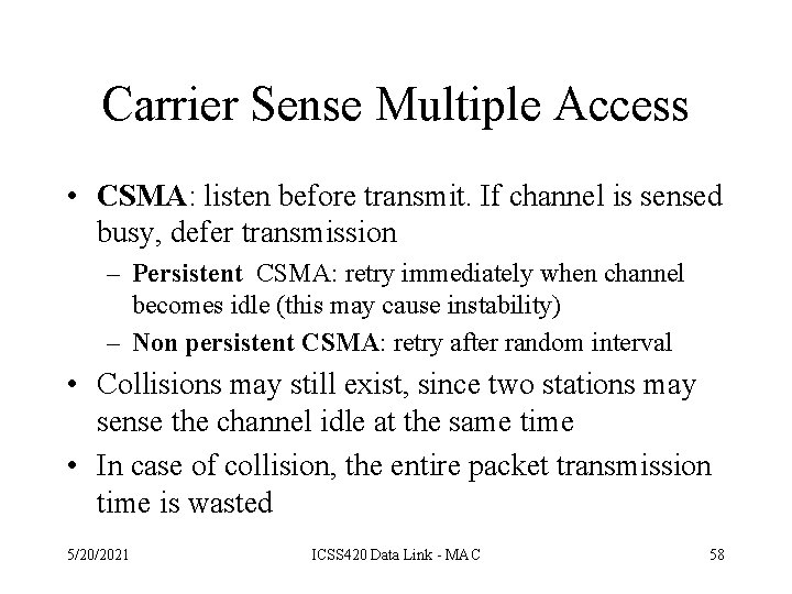 Carrier Sense Multiple Access • CSMA: listen before transmit. If channel is sensed busy,