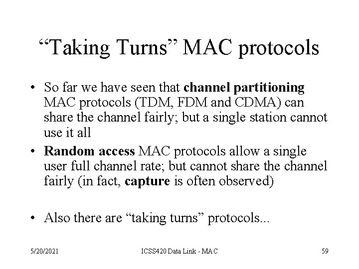 “Taking Turns” MAC protocols • So far we have seen that channel partitioning MAC