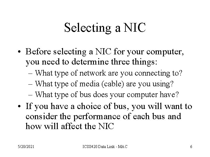 Selecting a NIC • Before selecting a NIC for your computer, you need to