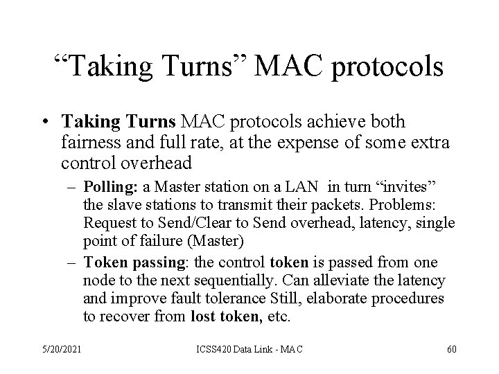 “Taking Turns” MAC protocols • Taking Turns MAC protocols achieve both fairness and full