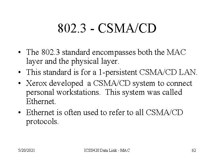 802. 3 - CSMA/CD • The 802. 3 standard encompasses both the MAC layer