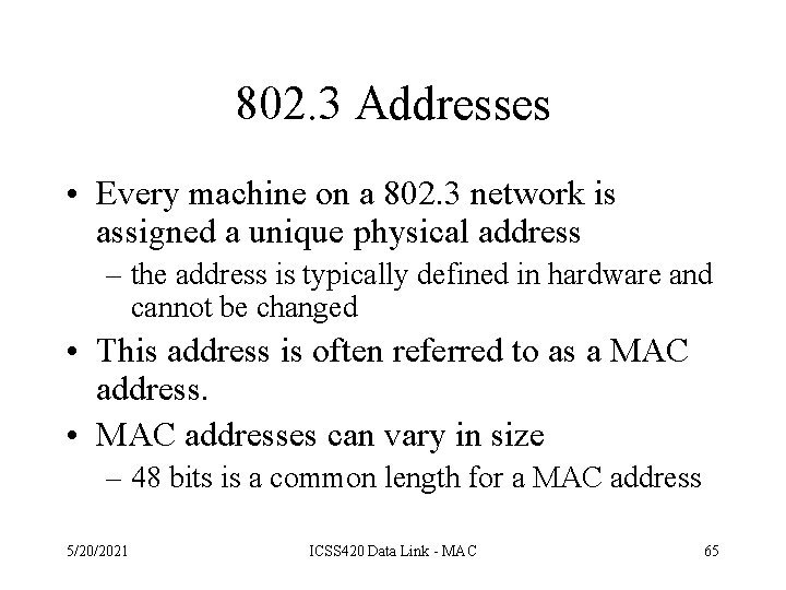 802. 3 Addresses • Every machine on a 802. 3 network is assigned a