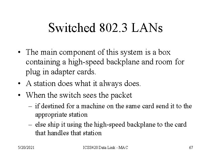 Switched 802. 3 LANs • The main component of this system is a box