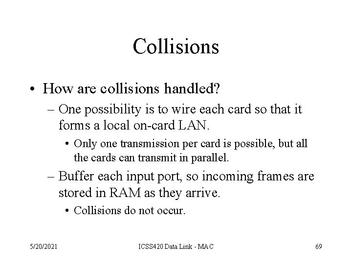 Collisions • How are collisions handled? – One possibility is to wire each card