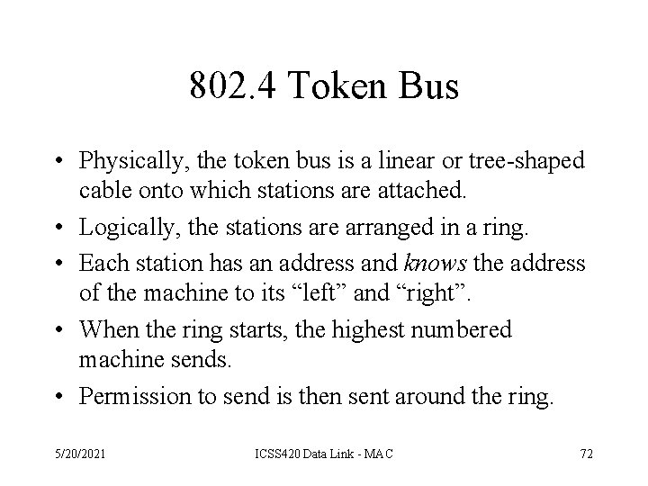 802. 4 Token Bus • Physically, the token bus is a linear or tree-shaped