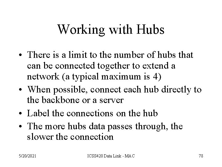 Working with Hubs • There is a limit to the number of hubs that