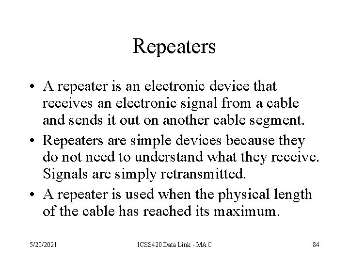 Repeaters • A repeater is an electronic device that receives an electronic signal from