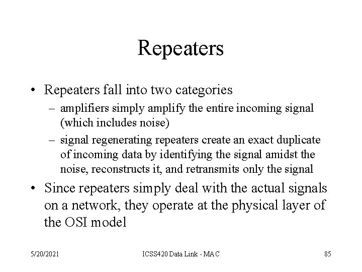 Repeaters • Repeaters fall into two categories – amplifiers simply amplify the entire incoming