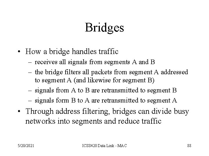 Bridges • How a bridge handles traffic – receives all signals from segments A