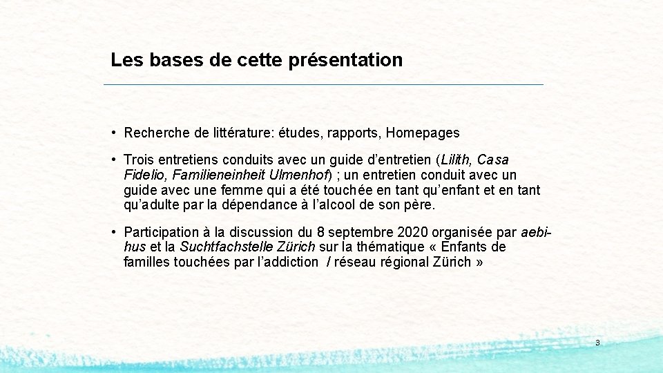 Les bases de cette présentation • Recherche de littérature: études, rapports, Homepages • Trois