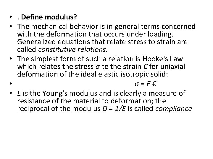 • . Define modulus? • The mechanical behavior is in general terms concerned • . Define modulus? • The mechanical behavior is in general terms concerned