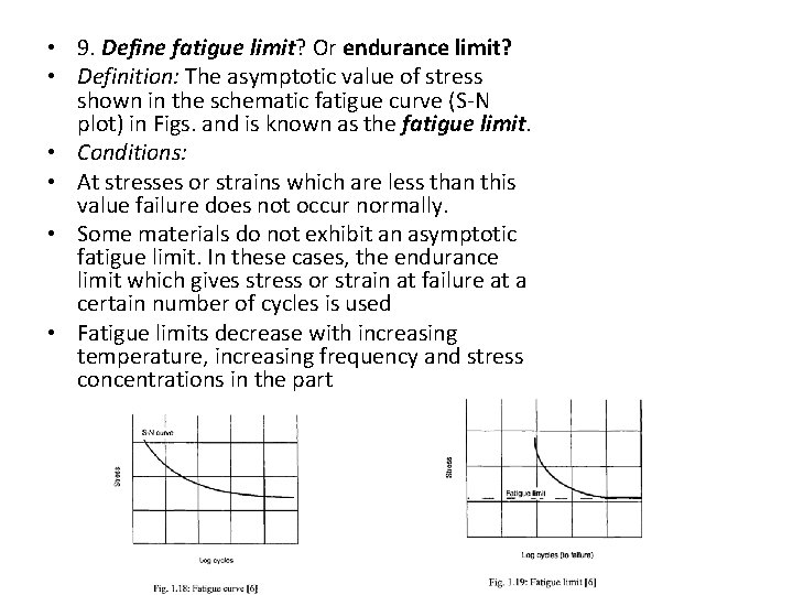 • 9. Define fatigue limit? Or endurance limit? • Definition: The asymptotic value • 9. Define fatigue limit? Or endurance limit? • Definition: The asymptotic value