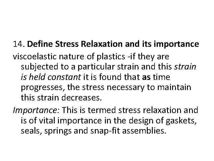 14. Define Stress Relaxation and its importance viscoelastic nature of plastics -if they are 14. Define Stress Relaxation and its importance viscoelastic nature of plastics -if they are