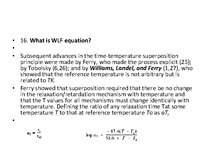 • 16. What is WLF equation? • • Subsequent advances in the time-temperature • 16. What is WLF equation? • • Subsequent advances in the time-temperature