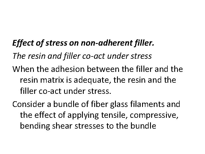 Effect of stress on non-adherent filler. The resin and filler co-act under stress When Effect of stress on non-adherent filler. The resin and filler co-act under stress When