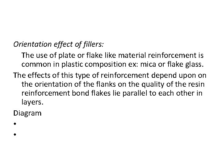 Orientation effect of fillers: The use of plate or flake like material reinforcement is Orientation effect of fillers: The use of plate or flake like material reinforcement is