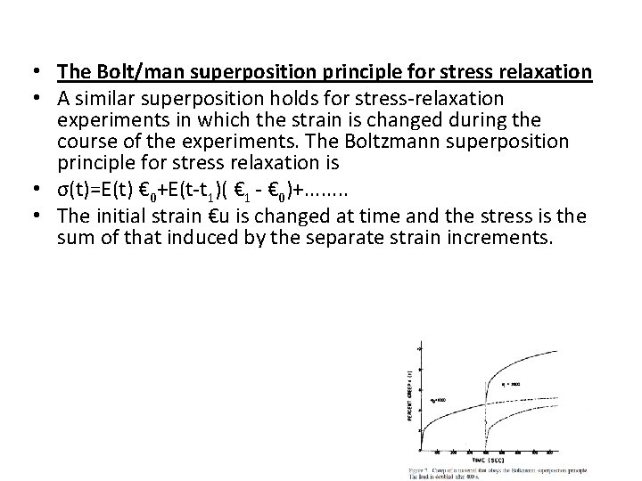 • The Bolt/man superposition principle for stress relaxation • A similar superposition holds • The Bolt/man superposition principle for stress relaxation • A similar superposition holds