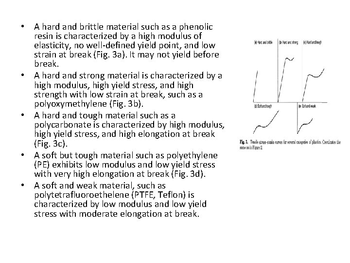 • A hard and brittle material such as a phenolic resin is characterized • A hard and brittle material such as a phenolic resin is characterized