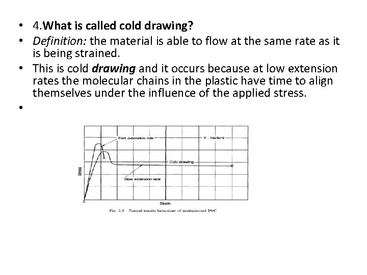 • 4. What is called cold drawing? • Definition: the material is able • 4. What is called cold drawing? • Definition: the material is able